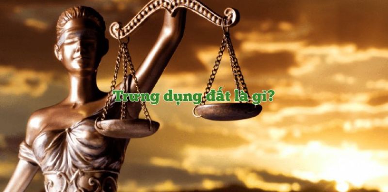 Trưng dụng đất đai là gì? Sự khác nhau giữa trưng dụng đất đai và thu hồi đất đai